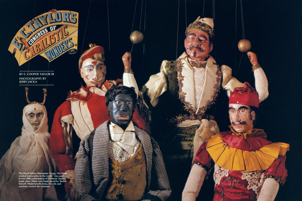 The Royal Italian Marionette Troup, "the finest worked marionettes in the world," was used in over 9000 performances of Professor Taylor's magic show. Many were hand carved by Taylor, himself. Mademoiselle Irena, his wife and assistant, created the costumes.